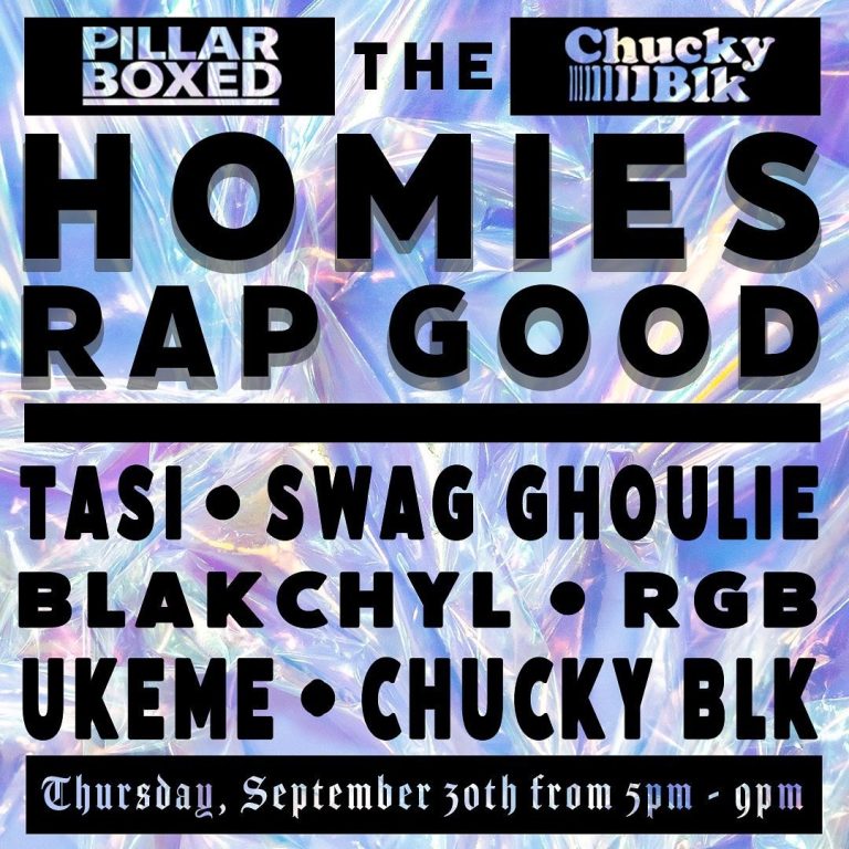 Flyer: Pillarboxed and Chucky Blk present The Homies Rap Good with Tasi, Swag Ghoulie, Blakchyl, RGB, Ukeme and Chucky Blk, Thursday, September 30, 5 to 9 PM